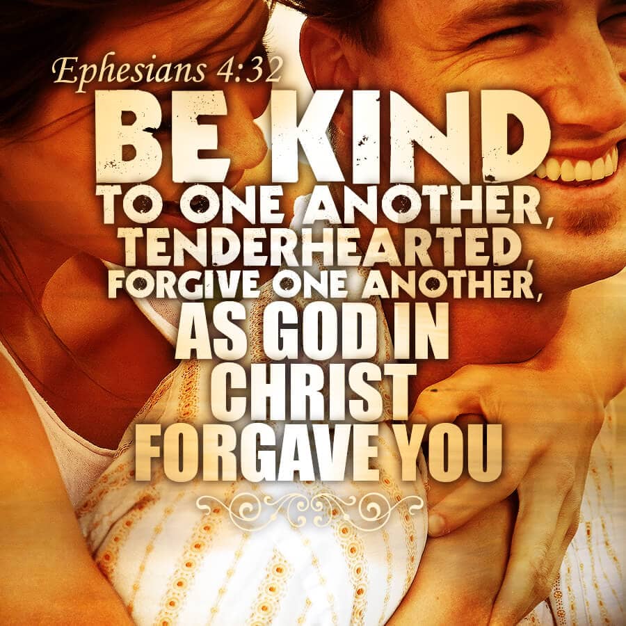 Be kind to one another tenderhearted forgive one another as God in Christ forgive you
