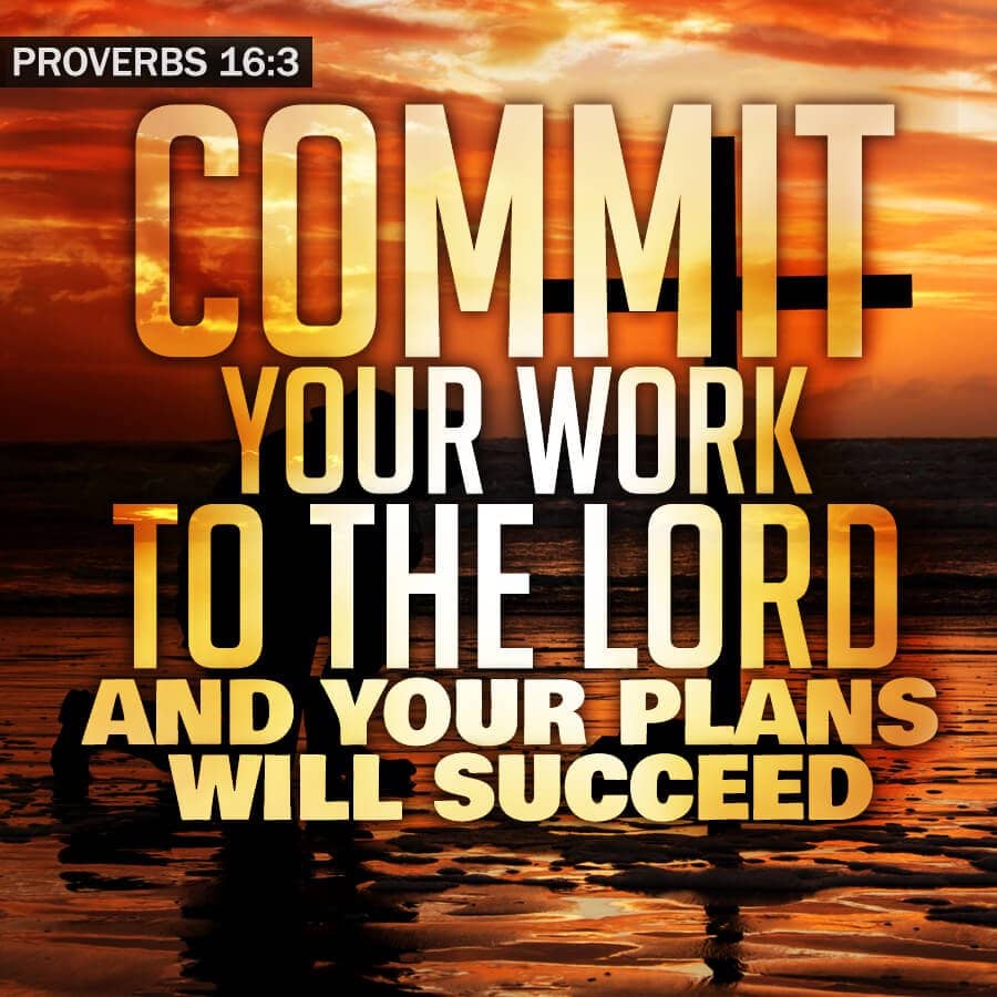 Commit your work to the Lord and your plans will succeed