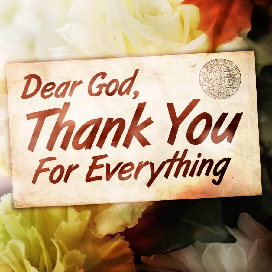 Dear God thank you for everything