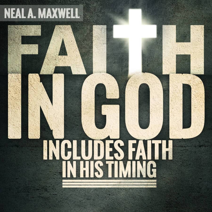 Faith in God includes faith in His timing