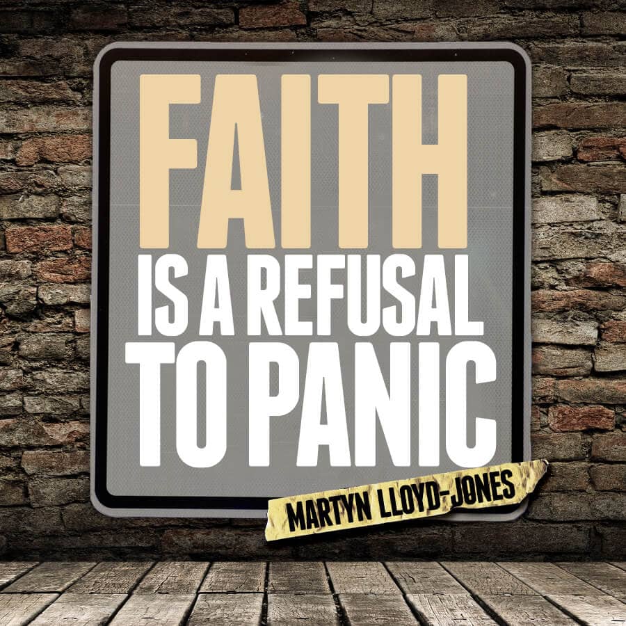Faith is a refusal to panic