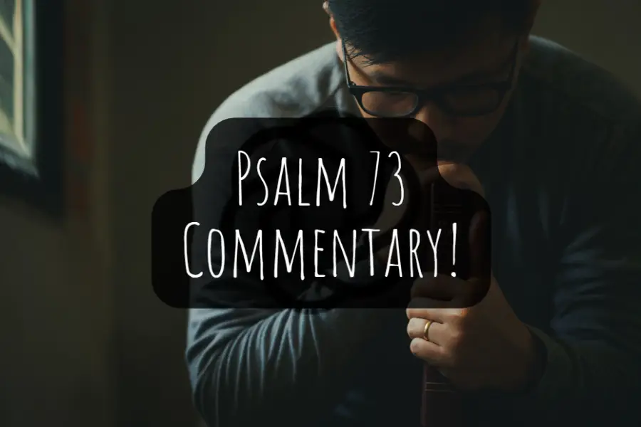 Psalm 73 Commentary: The Tragedy of the Wicked, and the Blessedness of Trust in God